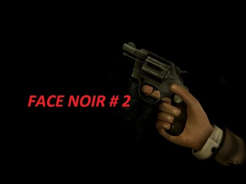 Видео: FACE NOIR # 2 ВИДЕО ПРОХОЖДЕНИЕ ОТ АЛЕКСАНДРА ИГРОФФ