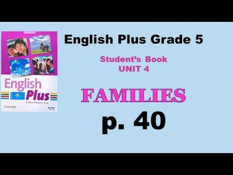 Видео: Ағылшын тілі 5 сынып 40 бет / English plus 5 grade page 40