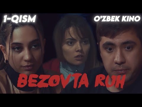 Видео: О'ZBEK FILM || BEZOVTA RUX 1-qism ||  ЎЗБЕК ФИЛМ