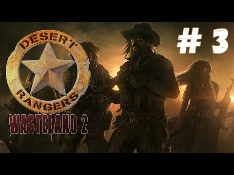 Видео: Wasteland 2: Director's Cut - Прохождение #3 Сложность #Полный задрот!