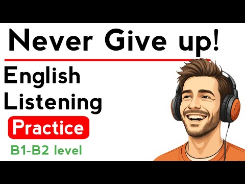 Видео: ⭐ Никогда не сдавайся | Практика аудирования и говорения на английском языке | B1-B2