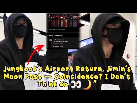 Видео: Возвращение Чонгука в аэропорт, лунный пост Чимина — совпадение? Не думаю 👀🌙