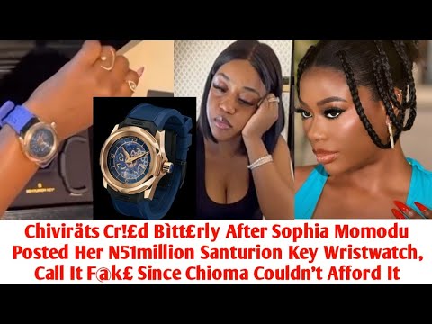 Видео: Поклонники Chioma в восторге от дорогих наручных часов Софии Момоду, так как Chioma не смогла
