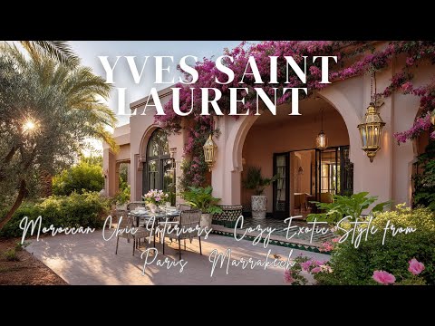 Видео: Ив Сен-Лоран: Марокканский шик, Уютный экзотический стиль из Парижа, Марракеша