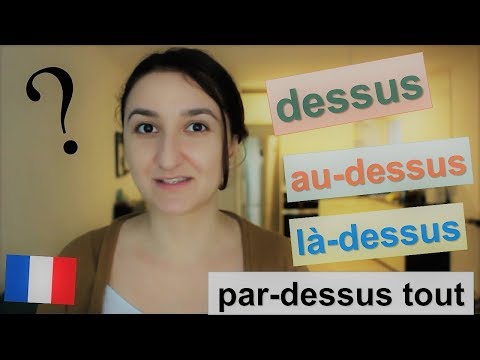 Видео: Урок#165: Французский язык. Слово dessus, là-dessus, au-dessus, par-dessus