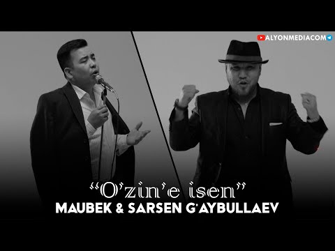 Видео: Маубек & Сарсен Ғайбуллаев - Өзиңе исен | Maubek & Sarsen G'aybullaev - O'zin'e isen