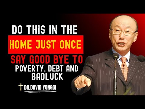 Видео: Сделайте ЭТО дома и попрощайтесь с БЕДНОСТЬЮ, ДОЛГАМИ и НЕУДАЧЕЙ | Доктор Дэвид Йонгги Чо
