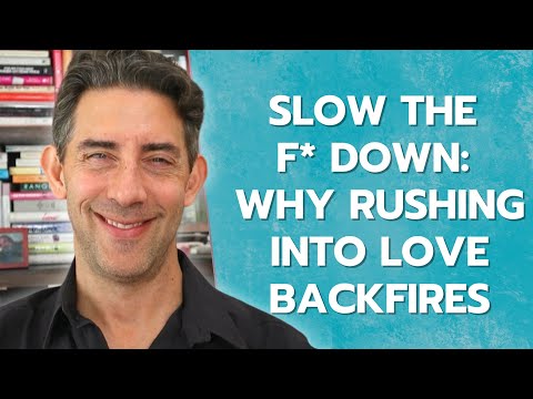 Видео: ЗАМЕДЛИТЕСЬ: Почему поспешная любовь приводит к обратным результатам