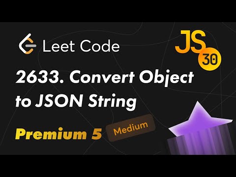 Видео: 2633. Convert Object to JSON String - Leetcode (Medium). 30 Days of JavaScript | День 30+ | Премиум