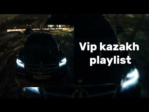 Видео: VIP KAZAKH PLAYLIST | ВИП КАЗАХСКИЕ ПЕСНИ 