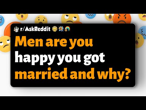 Видео: r/AskReddit | Мужчины, вы счастливы, что поженились, и почему?
