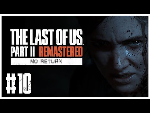 Видео: the Last of Us Part II Remastered: No Return (Реализм) - Стрим #10 (20/10/24). Сдуваю пыль с консоли