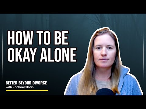 Видео: Как научиться чувствовать себя комфортно в одиночестве после развода | Рэйчел Слоун