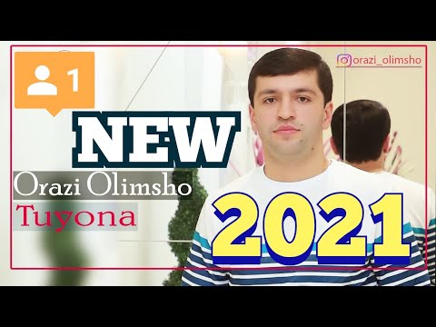 Видео: ОРАЗИ ОЛИМШО ТУЁНА 2021 НАВ     ORAZI OLIMSHO TUYONA 2021 NEW