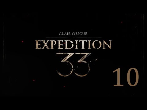Видео: Clair Obscur Expedition 33 / Экспедиция Клэр Обскура 33 - 10-я серия