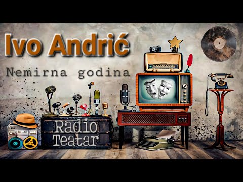 Видео: Ivo Andrić - Nemirna godina (radio drama, радио драма)