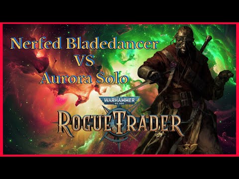 Видео: Ослабленный Bladedancer против Aurora Solo: нечестно — Rogue Trader Patch 1.5
