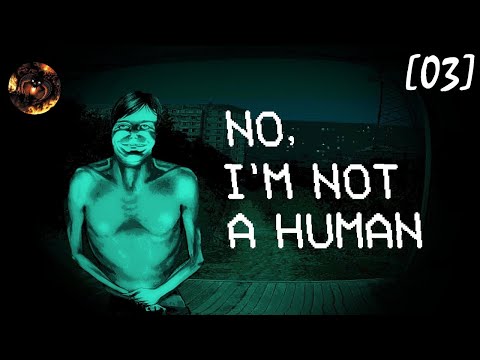 Видео: No, I'm Not a Human [03] / Линчеватель