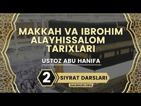 Видео: 2- Dars. Siyrat Makka va Ibrohim (AS) Tarixlari | Abu Hanifa / Макка ва Иброҳим (АС) Тарихлари