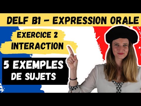 Видео: 🇫🇷 DELF B1 - Упражнение 2 ВЗАИМОДЕЙСТВИЕ - 5 ПРИМЕРОВ тем