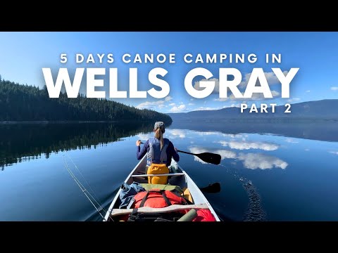 Видео: 5-дневный поход на каноэ | Уэллс-Грей Кантри — Часть 2