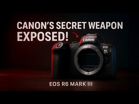 Видео: Утечки информации о Canon EOS R6 Mark III — подробности о ноябрьском выпуске и почему она превосх...