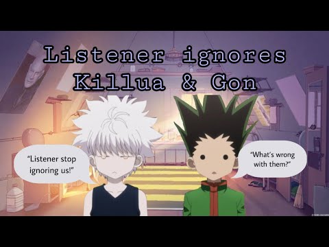 Видео: Слушатель игнорирует Киллуа и Гона || Гон x Киллуа x Слушатель