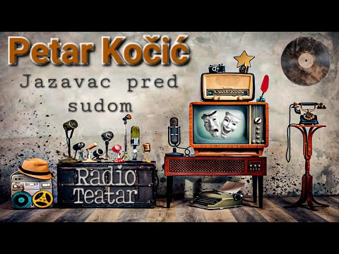 Видео: Petar Kočić - Jazavac pred sudom (radio drama, радио драма)