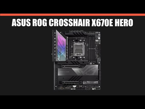 Видео: Материнская плата ASUS ROG CROSSHAIR X670E HERO