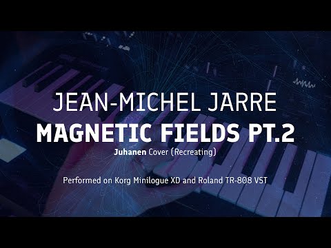 Видео: Jean-Michel Jarre - MAGNETIC FIELDS PT.2 (Juhanen cover/recreating/кавер) || Korg Minilogue XD
