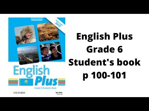Видео: Ағылшын тілі 6 сынып English Plus Student`s book p 100-101 жауаптарымен