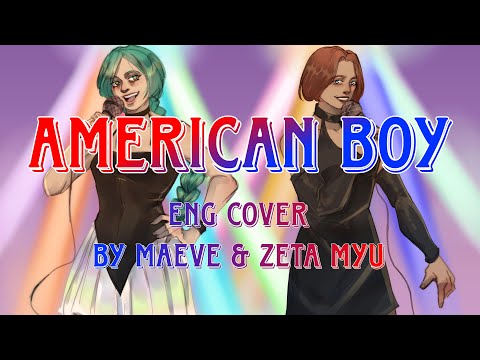 Видео: Комбинация - American Boy (ENGLISH COVER) by Maeve & Zeta Myu
