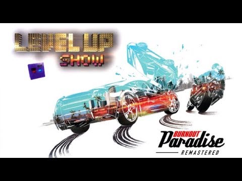 Видео: Level Up show, 3 сезон, 13 серия  Обзор Burnout Paradise Remastered
