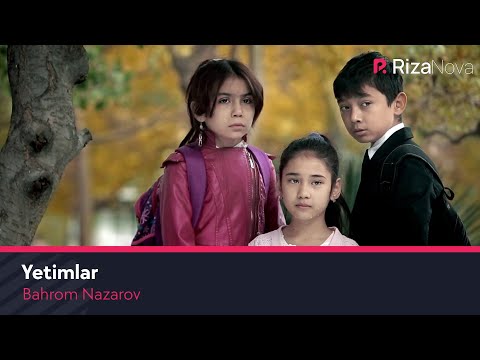 Видео: Bahrom Nazarov - Yetimlar | Бахром Назаров - Етимлар