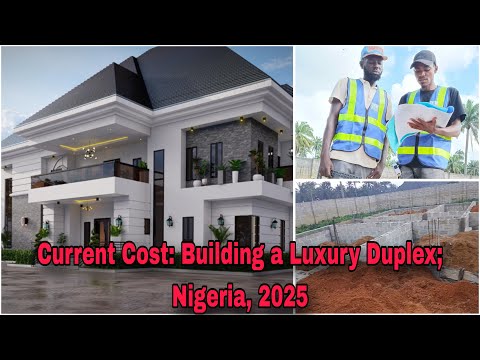 Видео: Стоимость строительства роскошного дуплекса с шестью спальнями в штате Риверс. Сентябрь 2025 г. О...