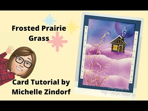 Видео: Мастер-класс по созданию открытки Frosted Prairie Grass с Мишель Зиндорф