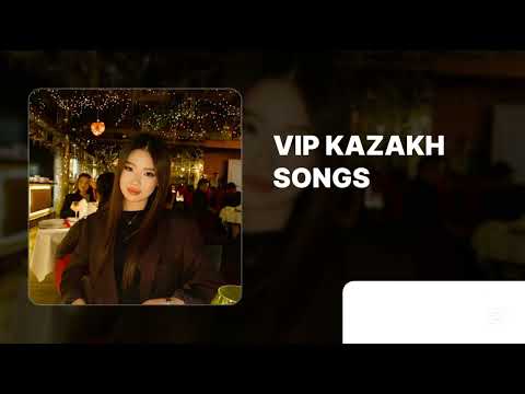 Видео: VIP KAZAKH PLAYLIST | ВИП КАЗАХ ПЛЕЙЛИСТ