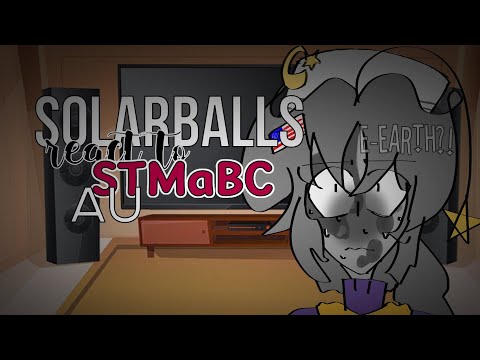 Видео: Solarballs react to... | Шаранутый космос реагирует на.. | STMaBC AU! | English | Farkao