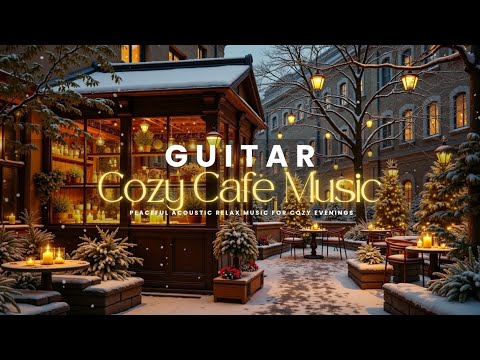 Видео: Зимняя Кофейня, Гитарная Атмосфера - Спокойная Акустическая Расслабляющая Музыка для Уютных Вечеров