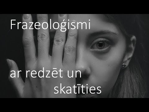 Видео: Дополнительный урок - Frazeoloģismi ar redzēt un skatīties
