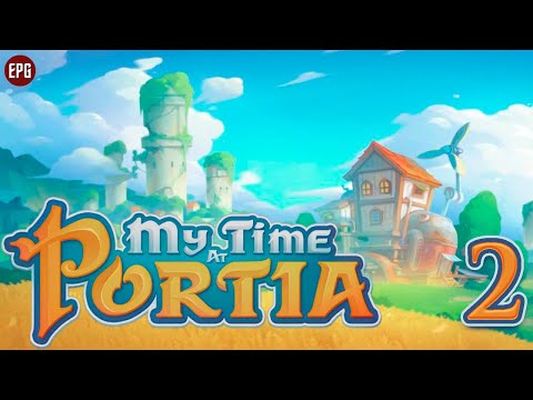 Видео: My Time at Portia - Моя жизнь в Портии - Прохождение на русском #2 (стрим)