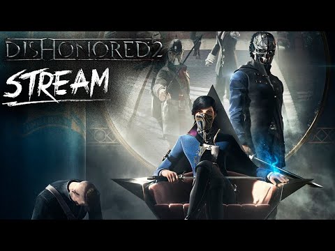 Видео: ЗАКАНЧИВАЕМ ПРОХОДИТЬ ДИЗОНОРЕД 2 ► Dishonored 2 (day 4)