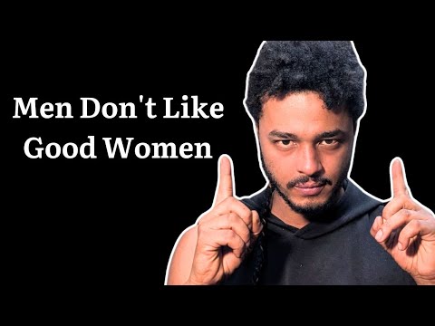 Видео: На самом деле мужчинам не нужна хорошая женщина, они тайно хотят этого...