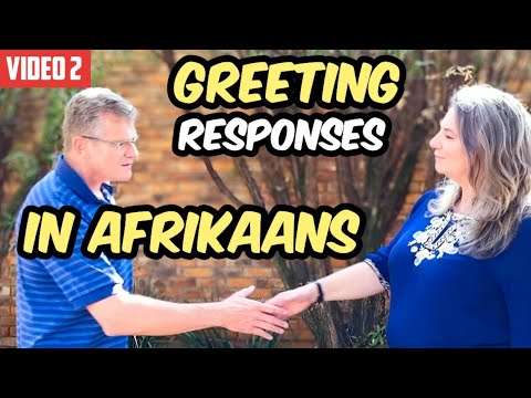 Видео: Как отвечать на приветствия на языке африкаанс | ИЗУЧАЙТЕ АФРИКАНСКИЙ НЕФОРМАЛЬНО | Видео 2