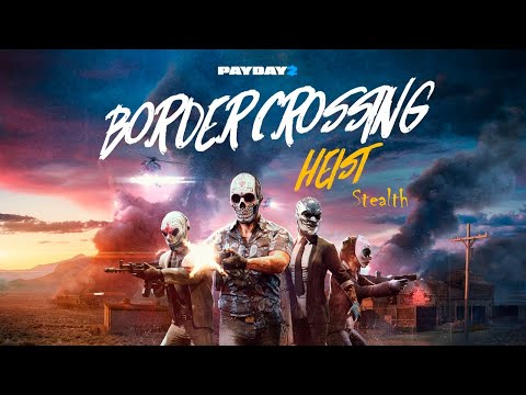 Видео: Просто Payday 2 Border crossing (Пересечение границы) Соло стелс Смертельный приговор+ОП