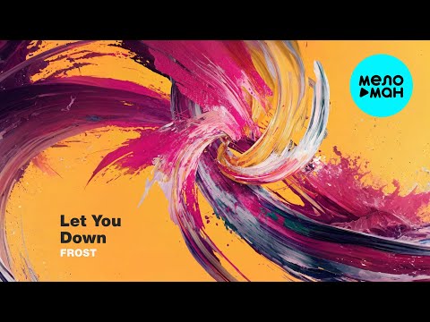 Видео: Frost - Let You Down (Макси сингл 2025)