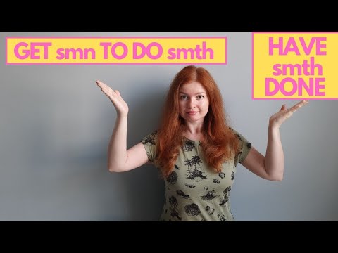 Видео: Английская грамматика.Разница между get someone to do something и have something done