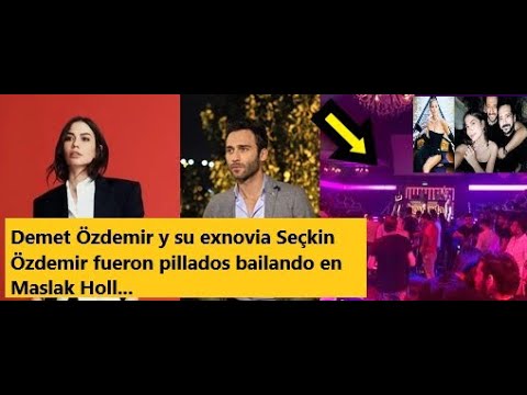 Видео: Демет Оздемир и его бывшая девушка Сечкин Оздемир были пойманы танцующими в Маслак Холле...