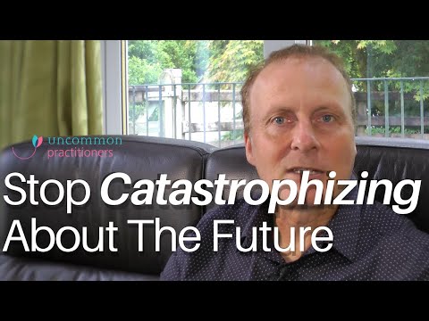 Видео: Как перестать катастрофизировать будущее