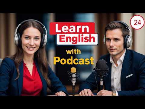 Видео: Выучите английский быстро с подкастом «Изучение английского языка», выпуск 24